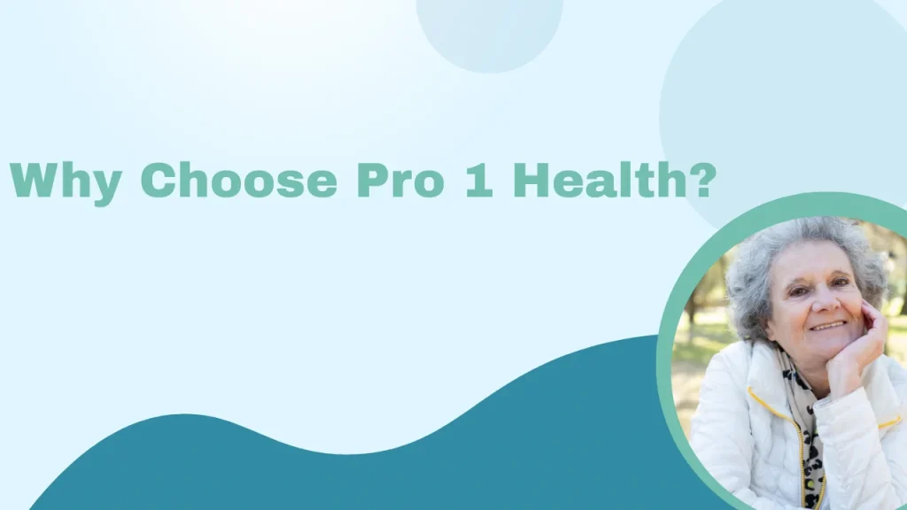 Why Choose Pro 1 Health?