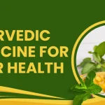Best Ayurvedic Medicine for Liver Health