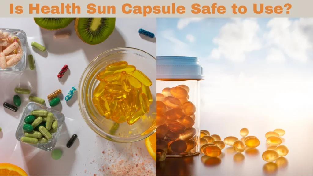 Is Health Sun Capsule Safe to Use?