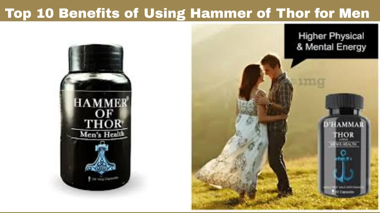 Top 10 Benefits of Using Hammer of Thor for Men