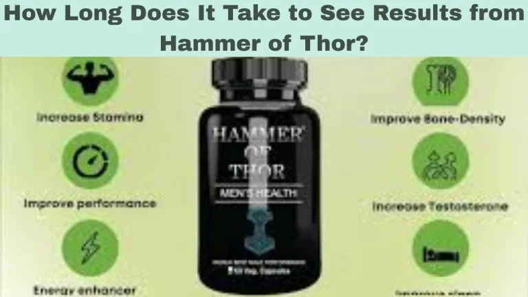 How Long Does It Take to See Results from Hammer of Thor?