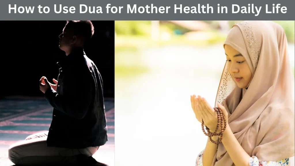 How to Use Dua for Mother Health in Daily Life