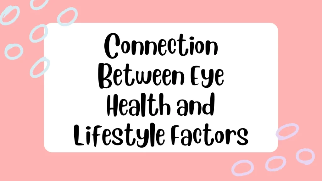 Worst Foods for Eye Health and Connection Between Eye Health and Lifestyle Factors