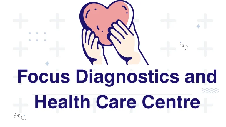 Focus Diagnostics and Health Care Centre