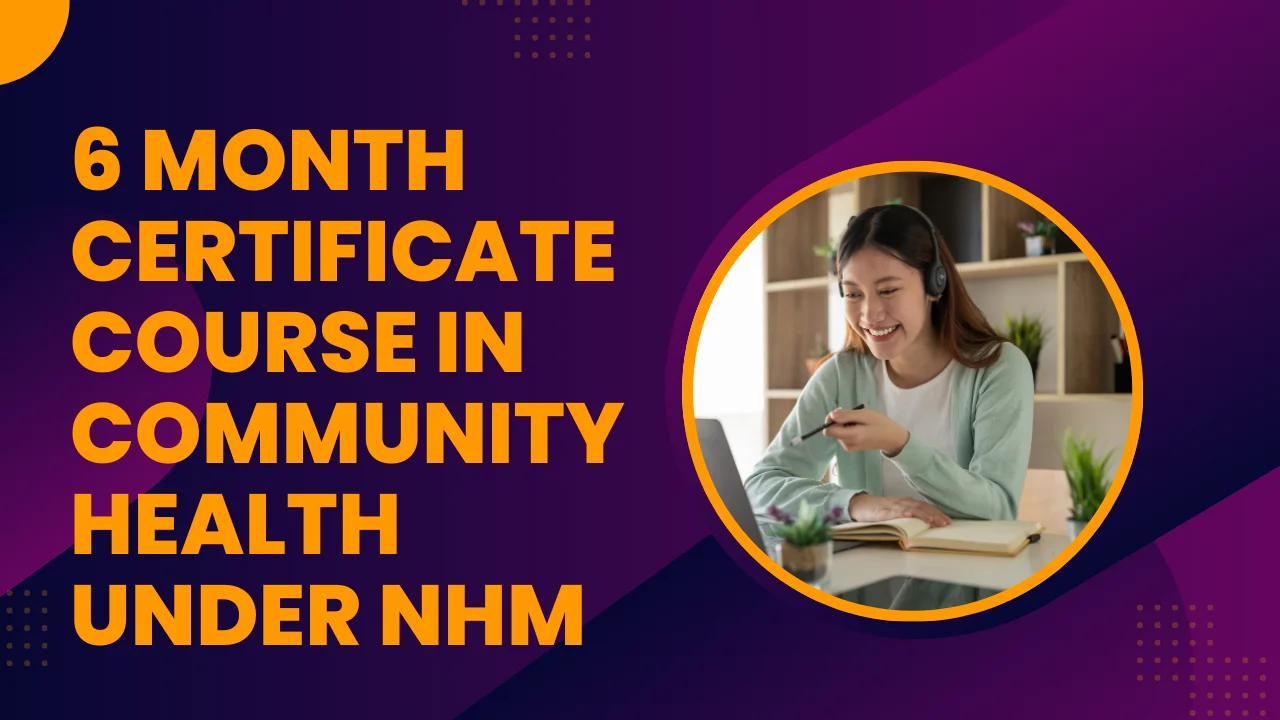 6 Month Certificate Course in Community Health Under NHM